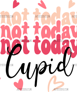 Not Today Cupid UV DTF Transfer