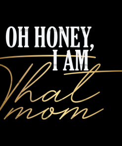 Oh Honey I Am That Mom DTF Transfer