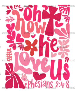 Oh How He Love Us DTF Transfer