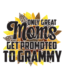 Only Great Moms Get Promoted To Grammy DTF Transfer