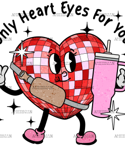 Only Heart Eyes For You Boojee-1 DTF Transfer