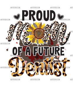 Proud Mom Of A Future Dentist DTF Transfer