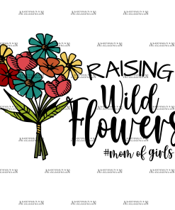 Raising Wildflowers Mom Of Girls DTF Transfer