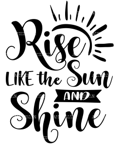 Rise Like The Sun And Shine DTF Transfer