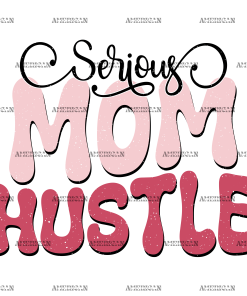 Serious Mom Hustle-2 DTF Transfer