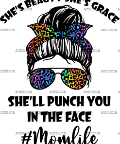 She's Beauty She's Grace She'll Punch You In The Face Momlife DTF Transfer