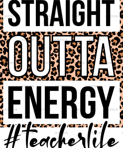 Straight Outta Energy Teacherlife Leopard DTF Transfer