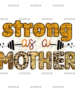 Strong As A Mother DTF Transfer