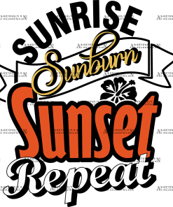 Sunrise Sunburn Sunset Repeat DTF Transfer