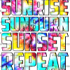 Sunrise Sunburn Sunset Repeat Tie Dye DTF Transfer