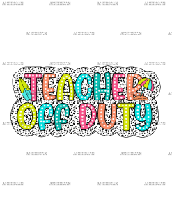 Teacher Off Duty DTF Transfer