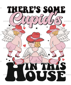 There's Some Cupid's In The House DTF Transfer
