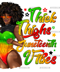 Thick Thighs Juneteenth Vibes DTF Transfer