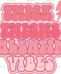 Thick Thighs Valentine Vibes-3 DTF Transfer