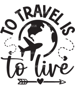 To Travel Is To Live DTF Transfer