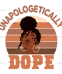 Unapologetically Dope-7 DTF Transfer