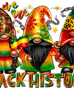 We Are Black History Gnome DTF Transfer