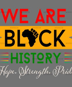 We Are Black History Hope Strength Pride DTF Transfer