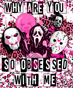 Why Are You Soo Obsessed With Me UV DTF Transfer