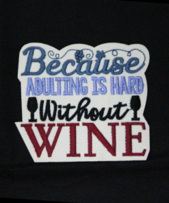 Because Adulting Is Hard Without Wine Patch (Small/Embroidery)