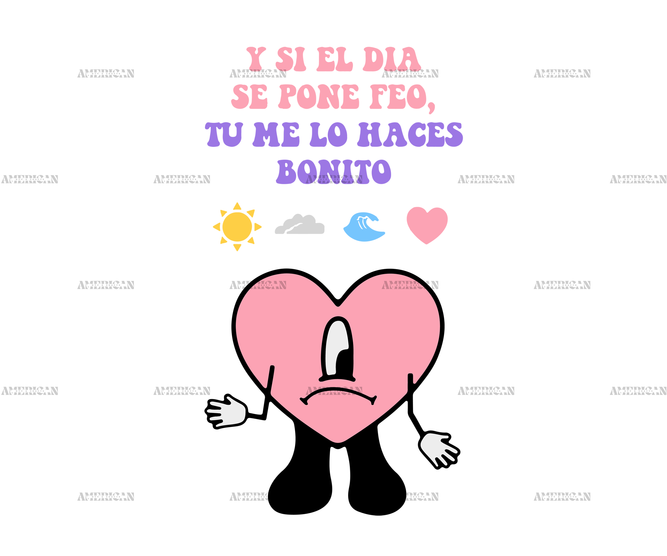 Y Si El Dia Se Me Pone Feo Tu Me Lo Haces Bonito-2 DTF Transfer