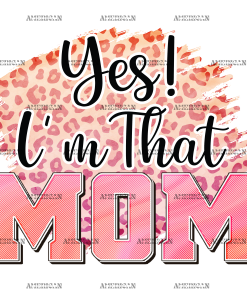 Yes I'm That Mom DTF Transfer