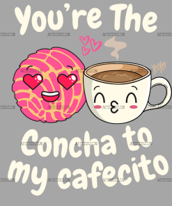 You're The Concha To My Cafecito-2 DTF Transfer