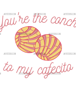 You're The Concha To My Cafecito-3 DTF Transfer
