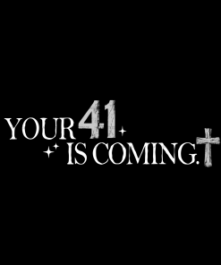 Your 41 Is Coming-4 DTF Transfer