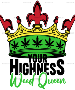Your Highness Weed Queen DTF Transfer
