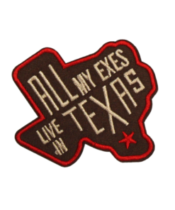 All My Exes Live In Texas Patch (Small/Embroidery)