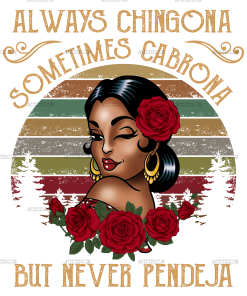 Always Chingona Sometimes Cabrona Brown Dtf Transfer