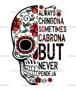 Always Chingona Sometimes Cabrona Skull Dtf Transfer