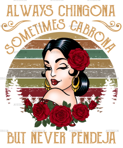 Always Chingona Sometimes Cabrona White Dtf Transfer