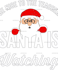 Be Nice To Tearchers Santa Is Watching DTF Transfer