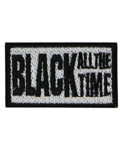 Black All The Time Patch (Small/Embroidery)