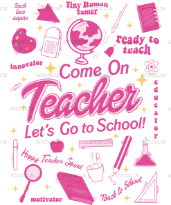 Come On Teacher Lets Go To School DTF Transfer
