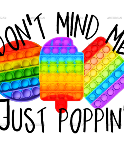 Dont Mind Me Just Poppin DTF Transfer
