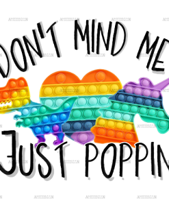 Dont Mind Me Just Poppin2 DTF Transfer