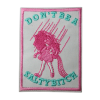 Don't Be A Salty Bitch Patch (Small/Embroidery)