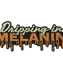 Dripping In Melanin Patch (Large/Embroidery)