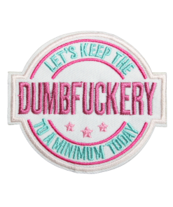 Let's Keep The Dumpfuckery To A Minimum Today Patch (Small/Embroidery)