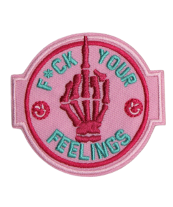 Fuck Your Feelings Patch (Small/Embroidery)