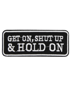 Get On, Shut Up & Hold On Patch (Small/Embroidery)