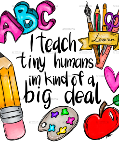 I Teach Tiny Humans DTF Transfer