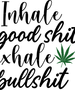 Inhale good shit exhale bullshit-2 DTF Transfer