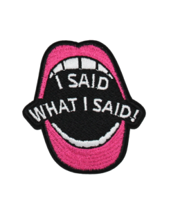 I Said What I Said Patch (Small/Embroidery)