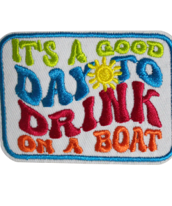 It's A Good Day To Drink On A Boat Patch (Small/Embroidery)