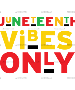 Juneteenth Vibes Only DTF Transfer