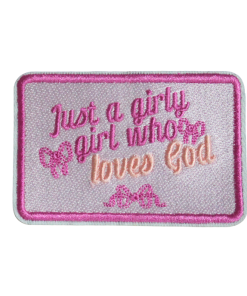 Just A Girly Girl Who Loves God Patch (Small/Embroidery)